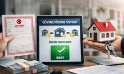 Taşınmaz satışlarında güvenli ödeme sistemi zorunlu oluyor