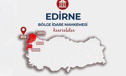 Edirne'de Bölge İdare Mahkemesi kuruldu