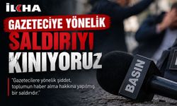 Şanlıurfa'da gazeteciye yönelik saldırıya tepki