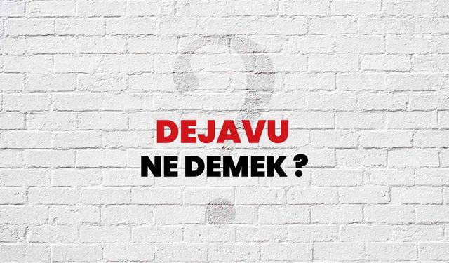 Dejavu Ne Demek?