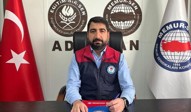Eğitim-Bir-Sen Adıyaman Şube Başkanı Demir: İdari gecikmenin bedeli öğretmene ödetilmemeli