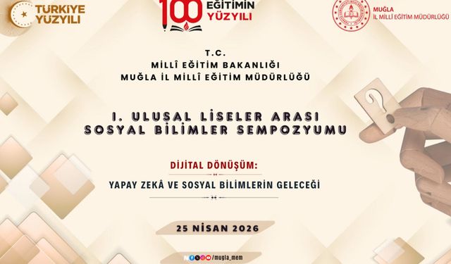 Muğla’da liseler arası "yapay zekâ ve sosyal bilimler" sempozyumu düzenleniyor