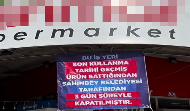 Gaziantep'te tarihi geçmiş ürün satan markete 3 günlük kapatma cezası