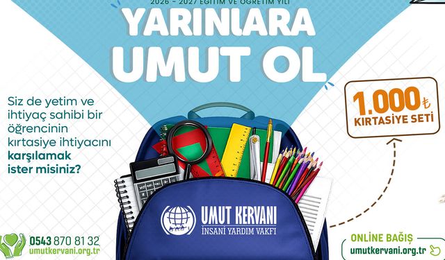 Umut Kervanı'ndan eğitime destek: On binlerce öğrenciye kırtasiye yardımı yapılacak