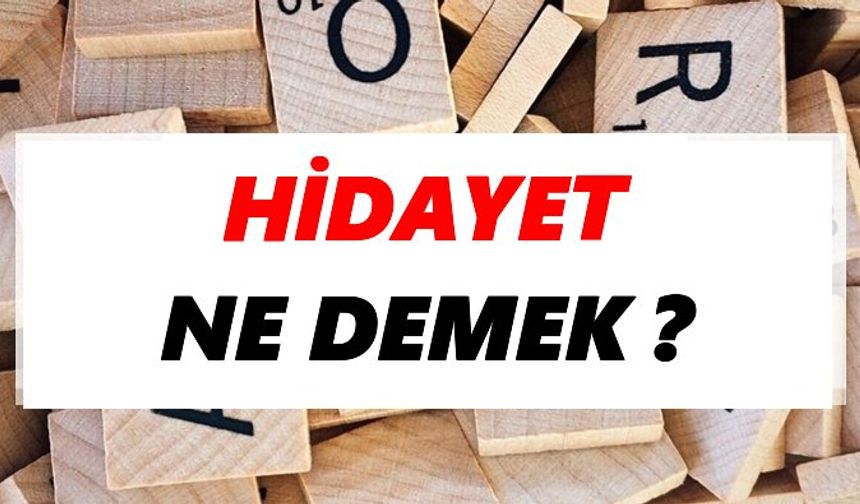 Hidayet Nedir? Hidayetin Anlamı ve Önemi
