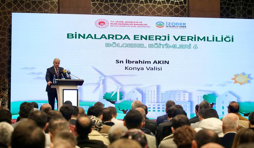 Konya’da “Binalarda Enerji Verimliliği Bölgesel Eğitimler 6” semineri başladı