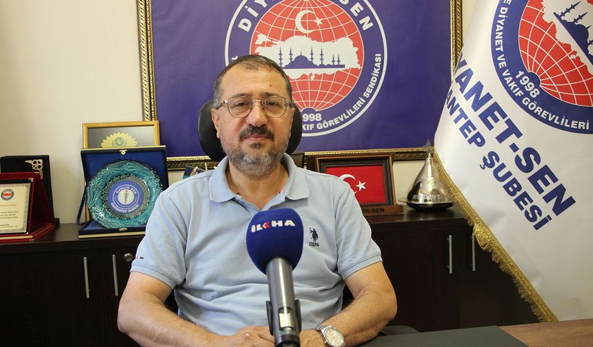 Diyanet Sen Gaziantep Şube Başkanı Göral: Gazze'de zulüm ve işgal sürüyor