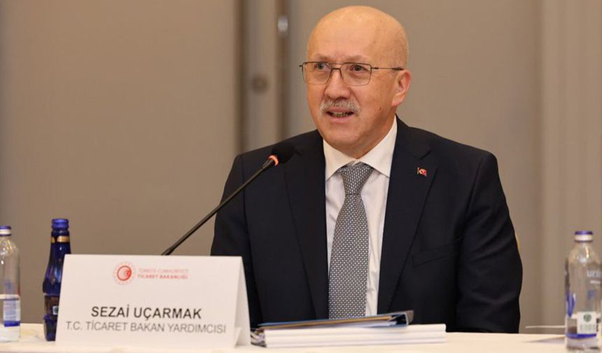 Ticaret Bakan Yardımcısı Uçarmak: Ticaret ve yatırım ortamı sürekli gözden geçiriliyor